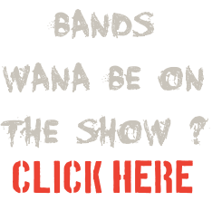 Bands
Wana be on
The Show ?
Click HerE